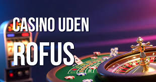 Oplev Online Casino Uden ROFUS - Spil Uden Bekymringer Oplev Online Casino Uden ROFUS - Spil Uden Bekymringer